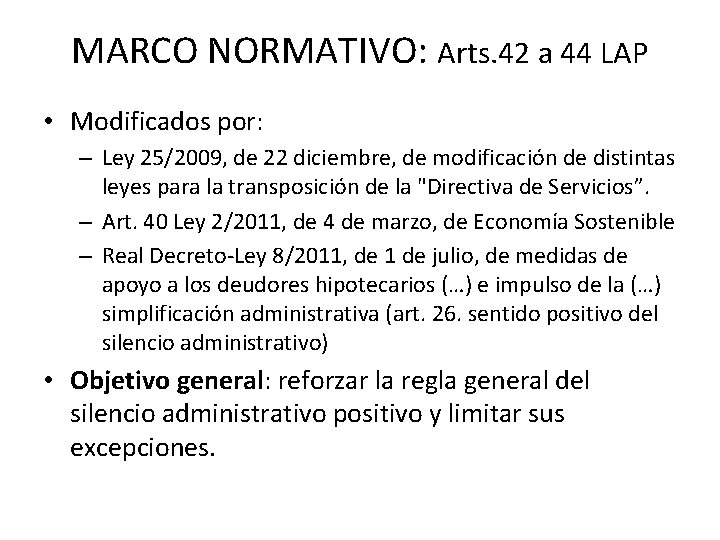 MARCO NORMATIVO: Arts. 42 a 44 LAP • Modificados por: – Ley 25/2009, de