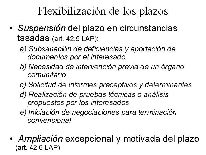 Flexibilización de los plazos • Suspensión del plazo en circunstancias tasadas (art. 42. 5