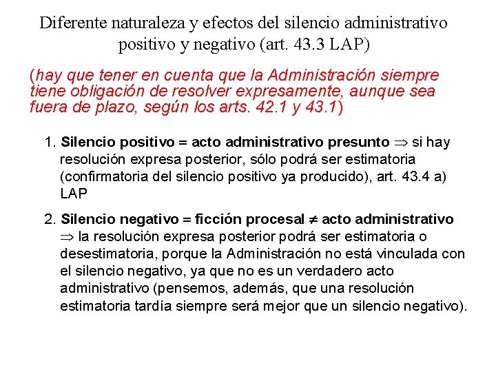 Diferente naturaleza y efectos del silencio administrativo positivo y negativo (art. 43. 3 LAP)