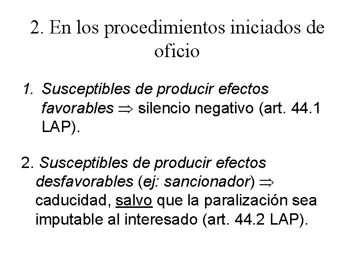 2. En los procedimientos iniciados de oficio 1. Susceptibles de producir efectos favorables silencio