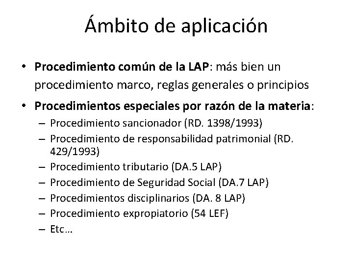 Ámbito de aplicación • Procedimiento común de la LAP: más bien un procedimiento marco,