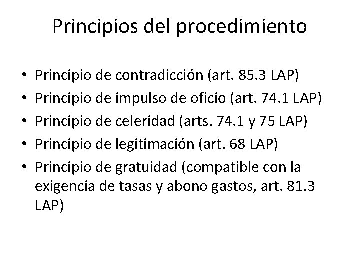 Principios del procedimiento • • • Principio de contradicción (art. 85. 3 LAP) Principio