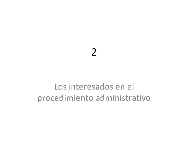 2 Los interesados en el procedimiento administrativo 