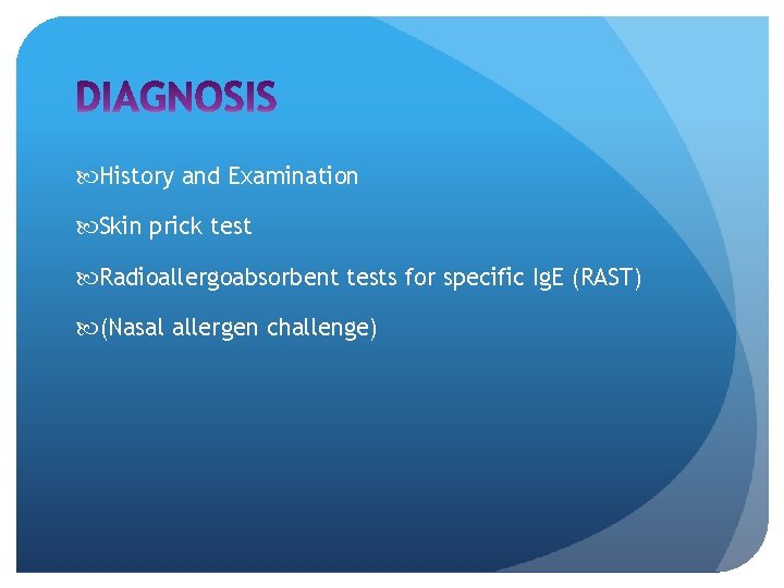  History and Examination Skin prick test Radioallergoabsorbent tests for specific Ig. E (RAST)