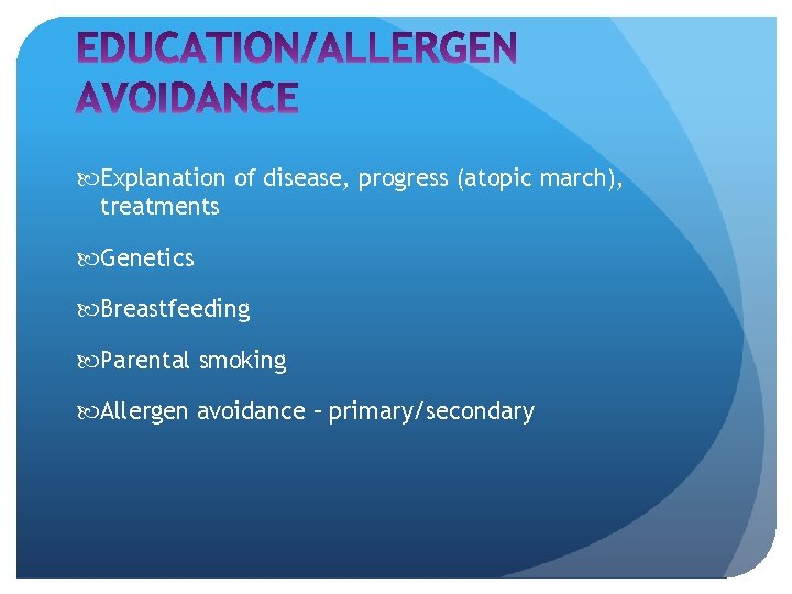  Explanation of disease, progress (atopic march), treatments Genetics Breastfeeding Parental smoking Allergen avoidance