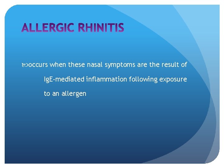  occurs when these nasal symptoms are the result of Ig. E-mediated inflammation following