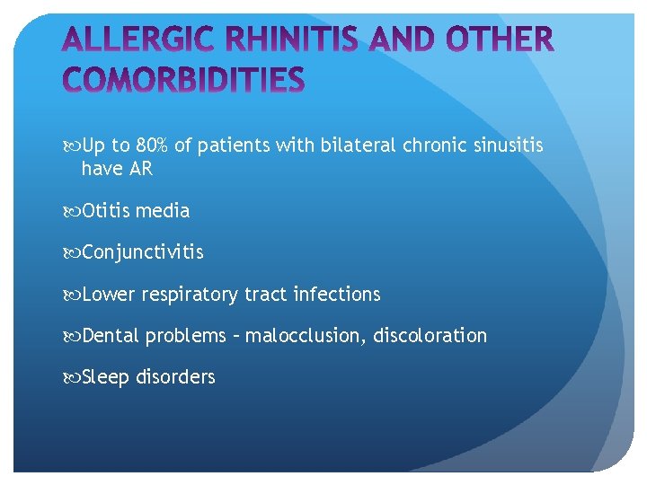  Up to 80% of patients with bilateral chronic sinusitis have AR Otitis media