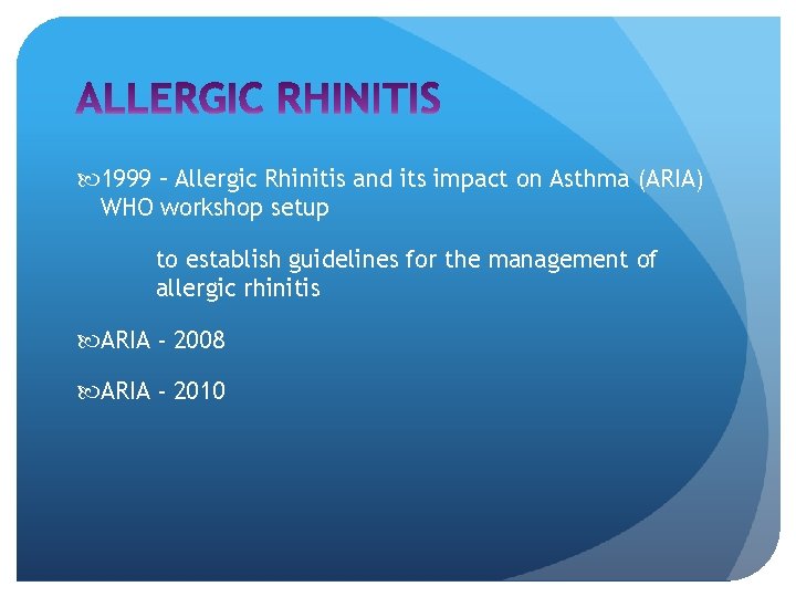  1999 – Allergic Rhinitis and its impact on Asthma (ARIA) WHO workshop setup