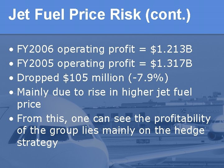 Jet Fuel Price Risk (cont. ) • FY 2006 operating profit = $1. 213