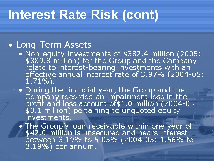 Interest Rate Risk (cont) • Long-Term Assets • Non-equity investments of $382. 4 million