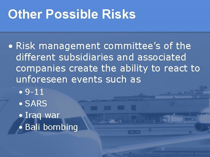 Other Possible Risks • Risk management committee’s of the different subsidiaries and associated companies