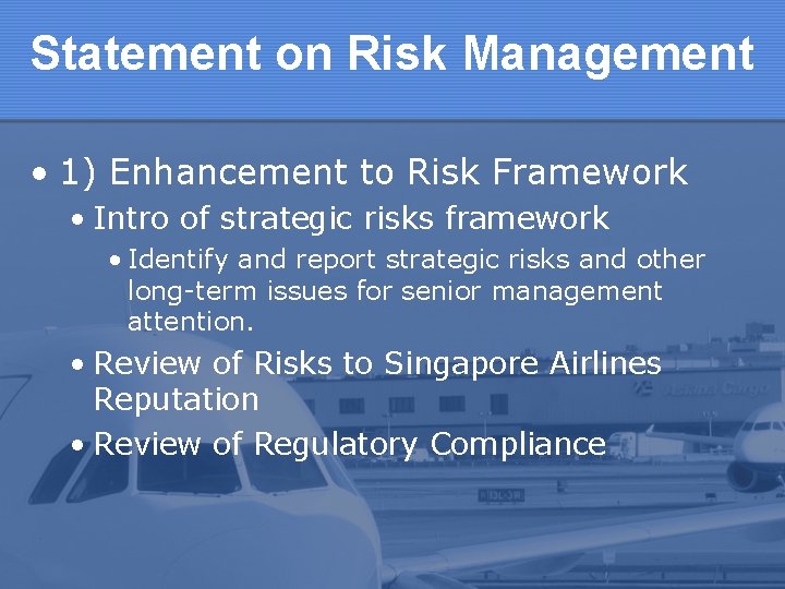 Statement on Risk Management • 1) Enhancement to Risk Framework • Intro of strategic