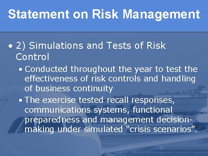 Statement on Risk Management • 2) Simulations and Tests of Risk Control • Conducted