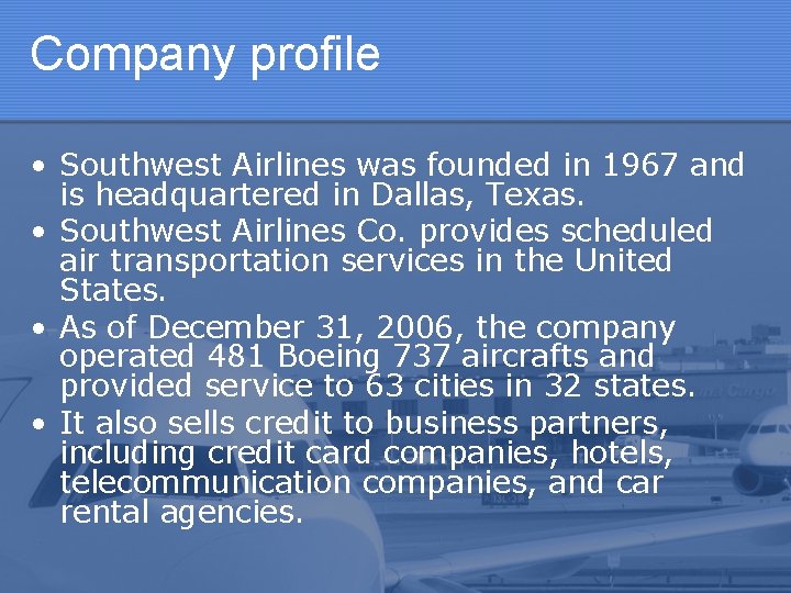 Company profile • Southwest Airlines was founded in 1967 and is headquartered in Dallas,