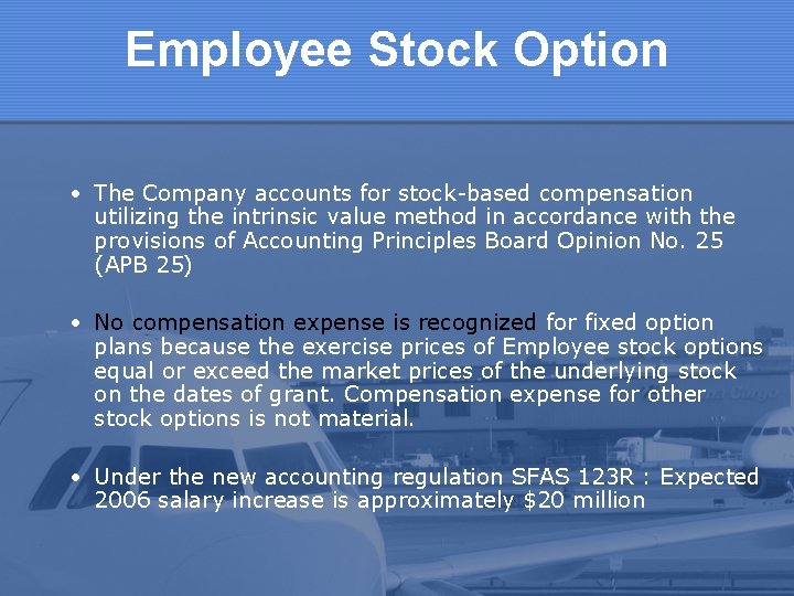 Employee Stock Option • The Company accounts for stock-based compensation utilizing the intrinsic value
