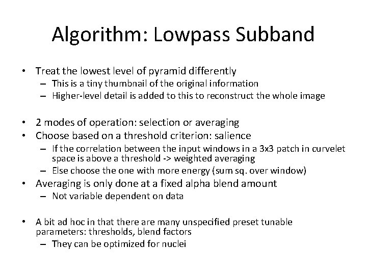 Algorithm: Lowpass Subband • Treat the lowest level of pyramid differently – This is
