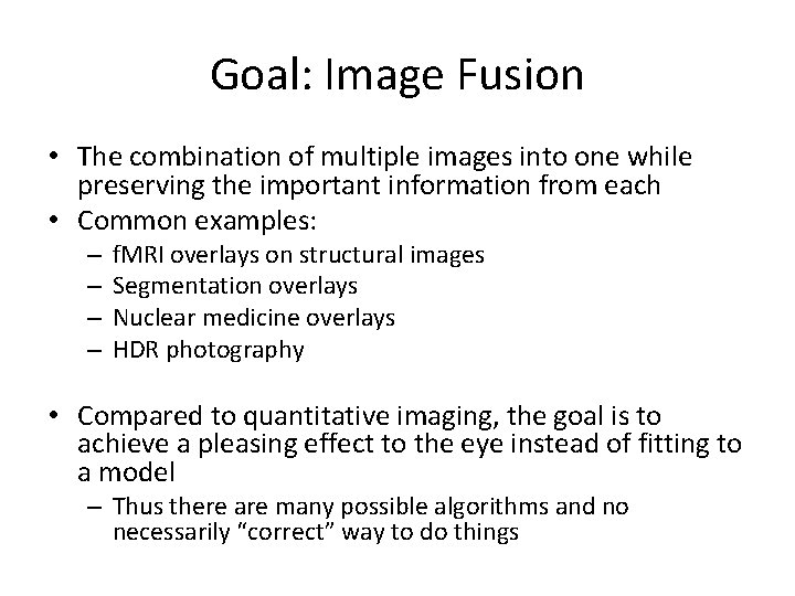 Goal: Image Fusion • The combination of multiple images into one while preserving the