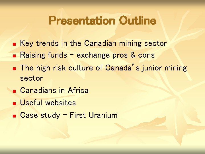 Presentation Outline n n n Key trends in the Canadian mining sector Raising funds