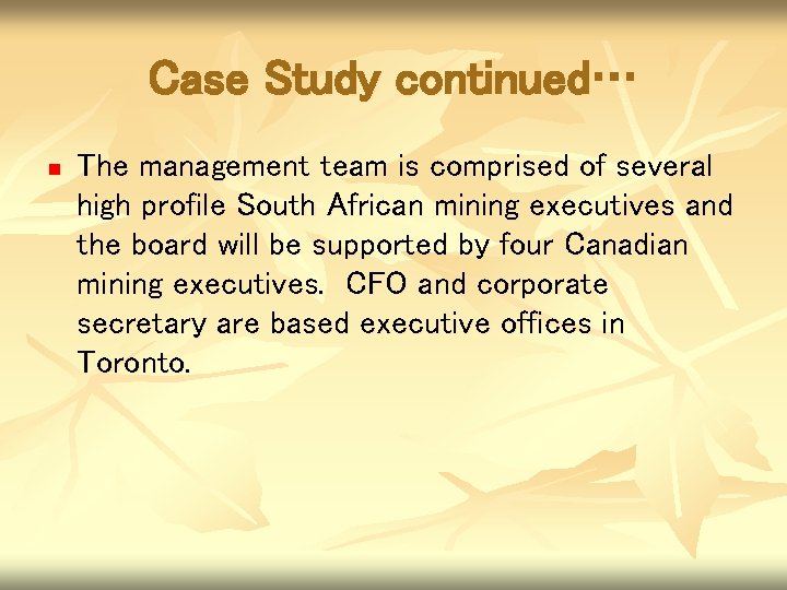 Case Study continued… n The management team is comprised of several high profile South