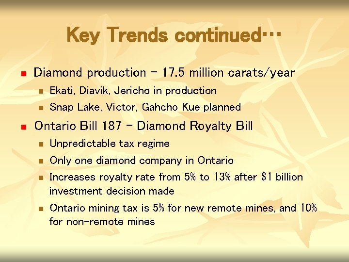 Key Trends continued… n Diamond production – 17. 5 million carats/year n n n