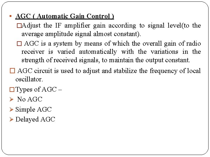 § AGC ( Automatic Gain Control ) �Adjust the IF amplifier gain according to