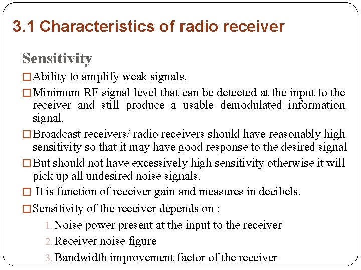 3. 1 Characteristics of radio receiver Sensitivity � Ability to amplify weak signals. �