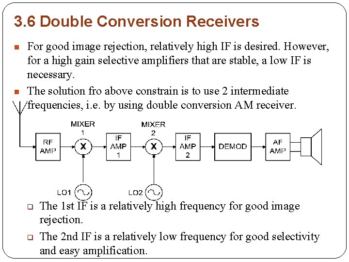 3. 6 Double Conversion Receivers n n For good image rejection, relatively high IF