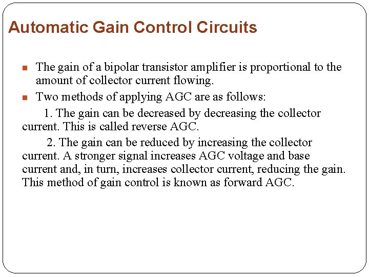 Automatic Gain Control Circuits The gain of a bipolar transistor amplifier is proportional to