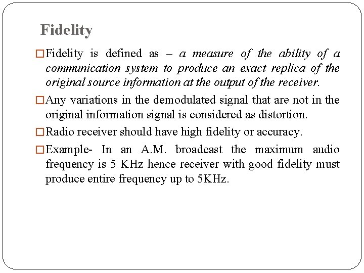 Fidelity � Fidelity is defined as – a measure of the ability of a