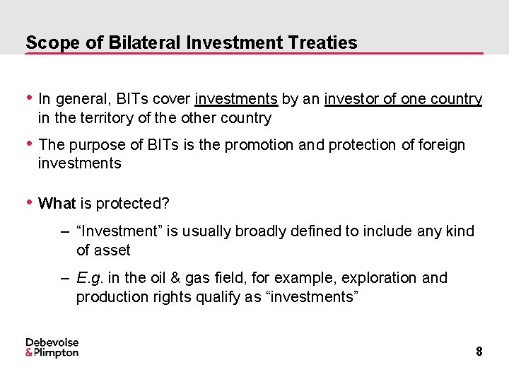 Scope of Bilateral Investment Treaties • In general, BITs cover investments by an investor