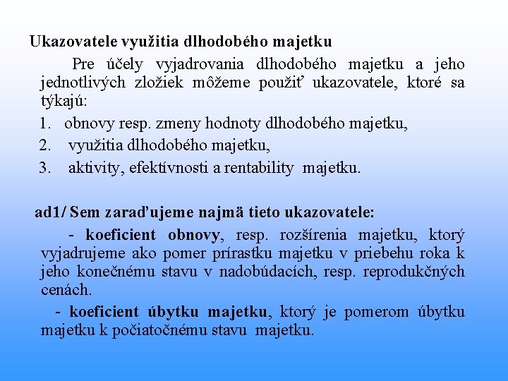  Ukazovatele využitia dlhodobého majetku Pre účely vyjadrovania dlhodobého majetku a jeho jednotlivých zložiek