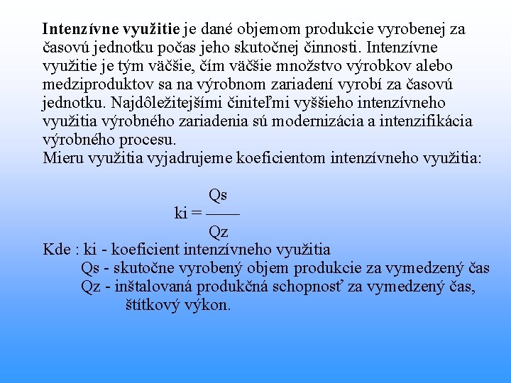  Intenzívne využitie je dané objemom produkcie vyrobenej za časovú jednotku počas jeho skutočnej