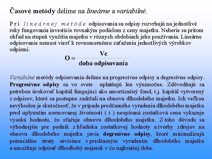 Časové metódy delíme na lineárne a variabilné. P r i l i n e