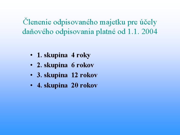 Členenie odpisovaného majetku pre účely daňového odpisovania platné od 1. 1. 2004 • •