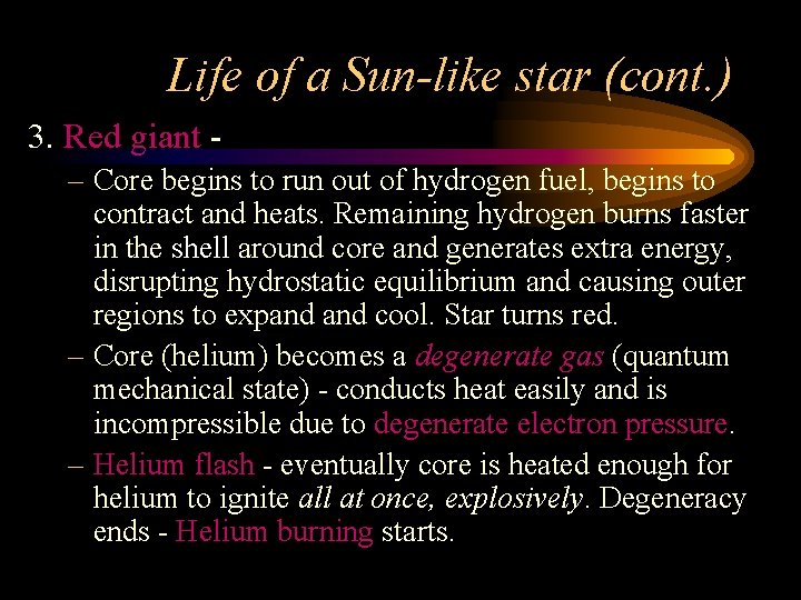 Life of a Sun-like star (cont. ) 3. Red giant – Core begins to