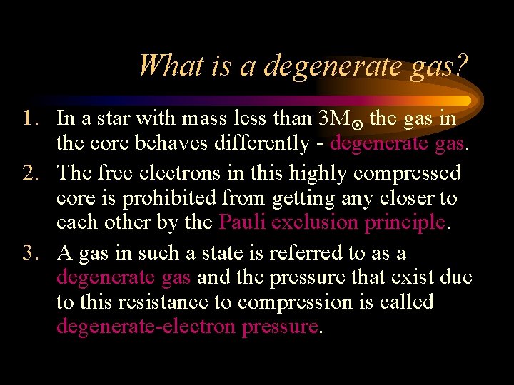 What is a degenerate gas? 1. In a star with mass less than 3 What is a degenerate gas? 1. In a star with mass less than 3