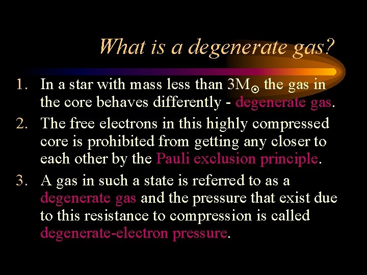 What is a degenerate gas? 1. In a star with mass less than 3