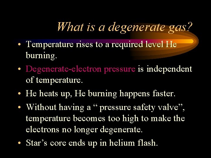 What is a degenerate gas? • Temperature rises to a required level He burning.