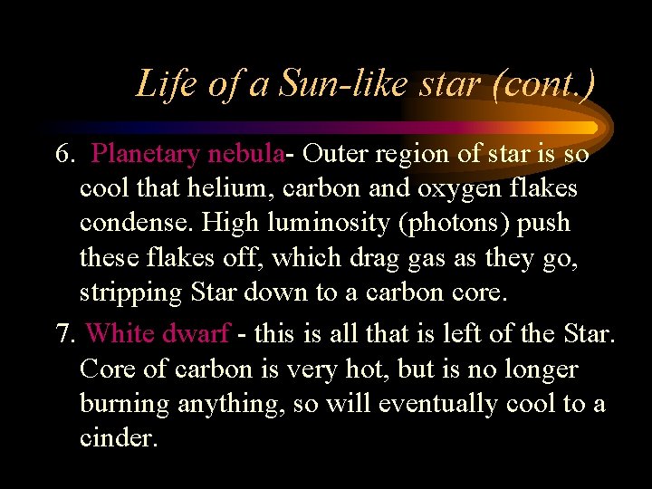 Life of a Sun-like star (cont. ) 6. Planetary nebula- Outer region of star Life of a Sun-like star (cont. ) 6. Planetary nebula- Outer region of star
