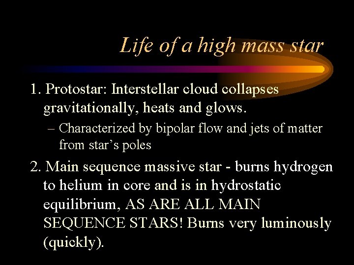 Life of a high mass star 1. Protostar: Interstellar cloud collapses gravitationally, heats and