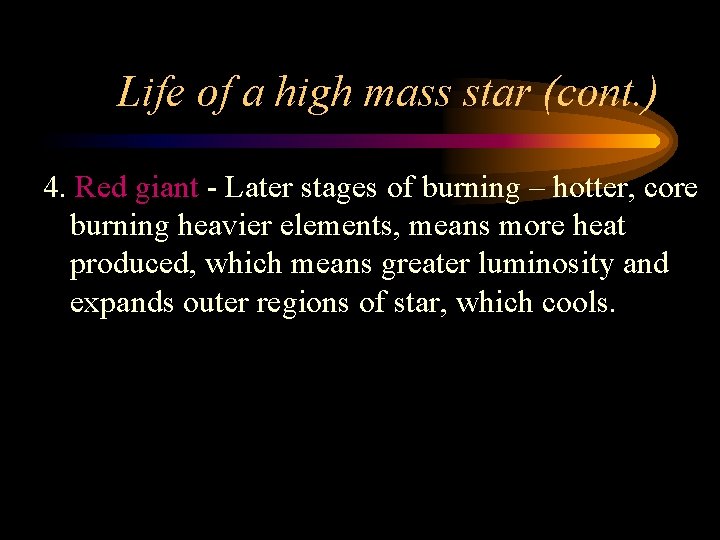 Life of a high mass star (cont. ) 4. Red giant - Later stages Life of a high mass star (cont. ) 4. Red giant - Later stages