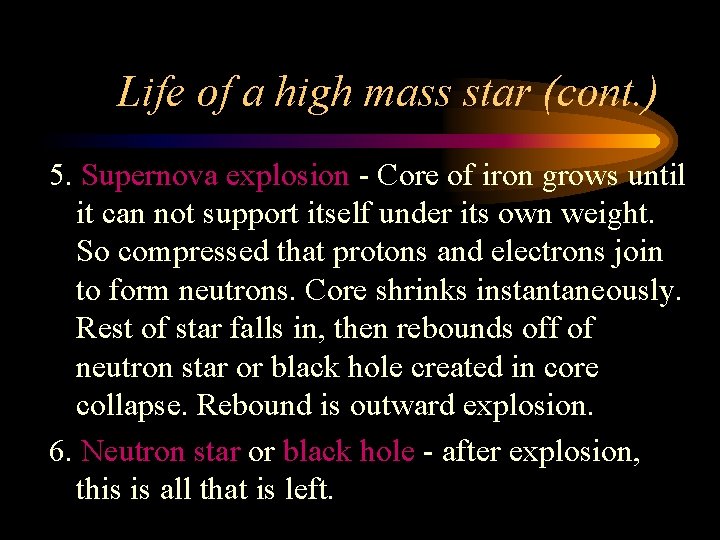 Life of a high mass star (cont. ) 5. Supernova explosion - Core of