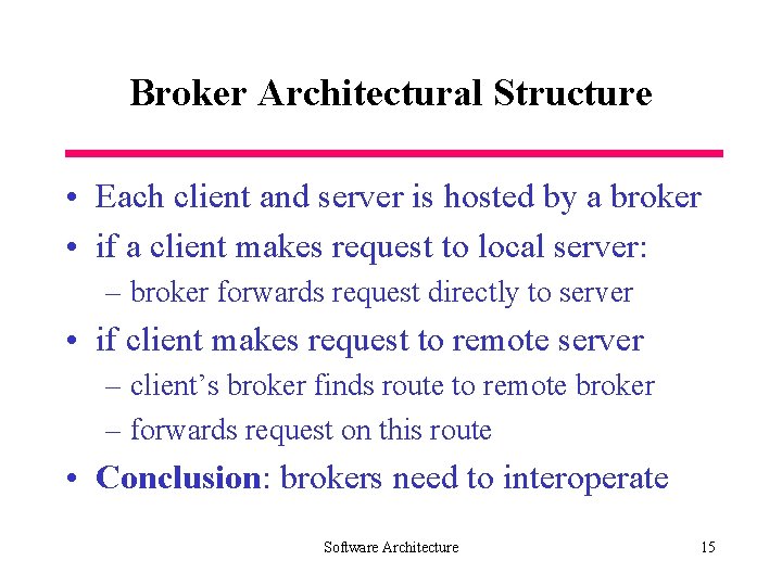 Broker Architectural Structure • Each client and server is hosted by a broker •