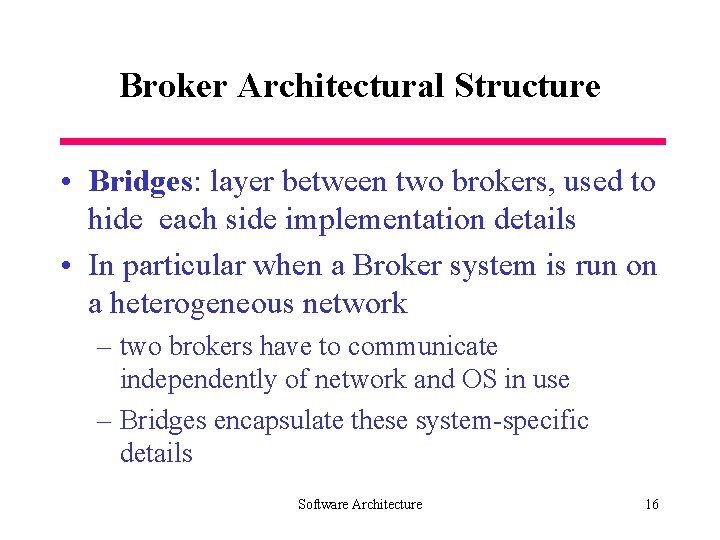 Broker Architectural Structure • Bridges: layer between two brokers, used to hide each side