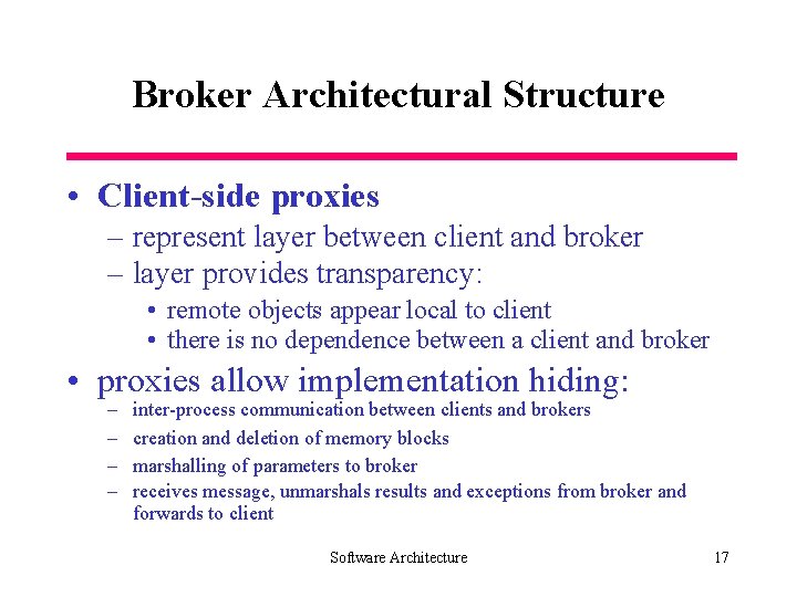 Broker Architectural Structure • Client-side proxies – represent layer between client and broker –