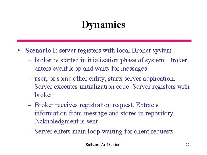 Dynamics • Scenario I: server registers with local Broker system – broker is started