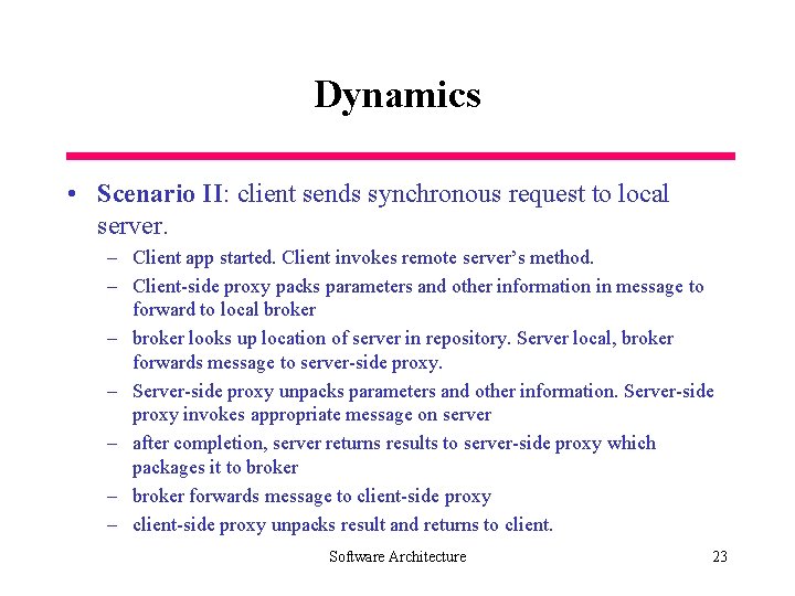 Dynamics • Scenario II: client sends synchronous request to local server. – Client app