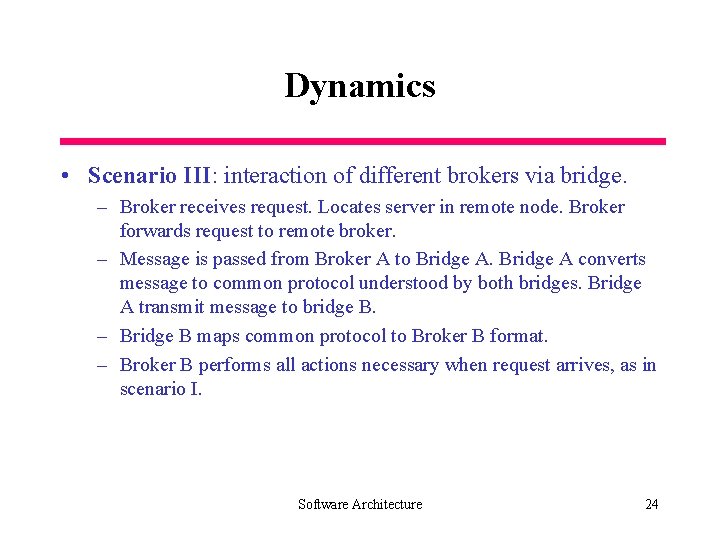 Dynamics • Scenario III: interaction of different brokers via bridge. – Broker receives request.