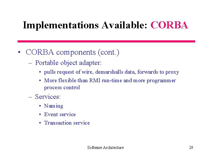 Implementations Available: CORBA • CORBA components (cont. ) – Portable object adapter: • pulls