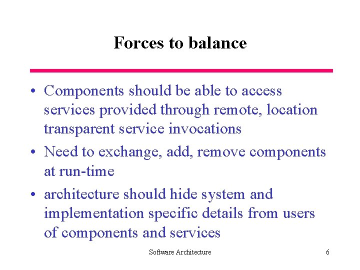 Forces to balance • Components should be able to access services provided through remote,